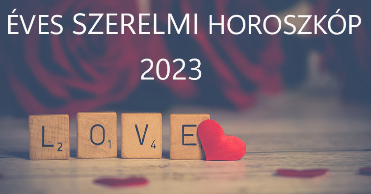 Éves Szerelmi Horoszkóp 2023 - Minden Csillagjegyre